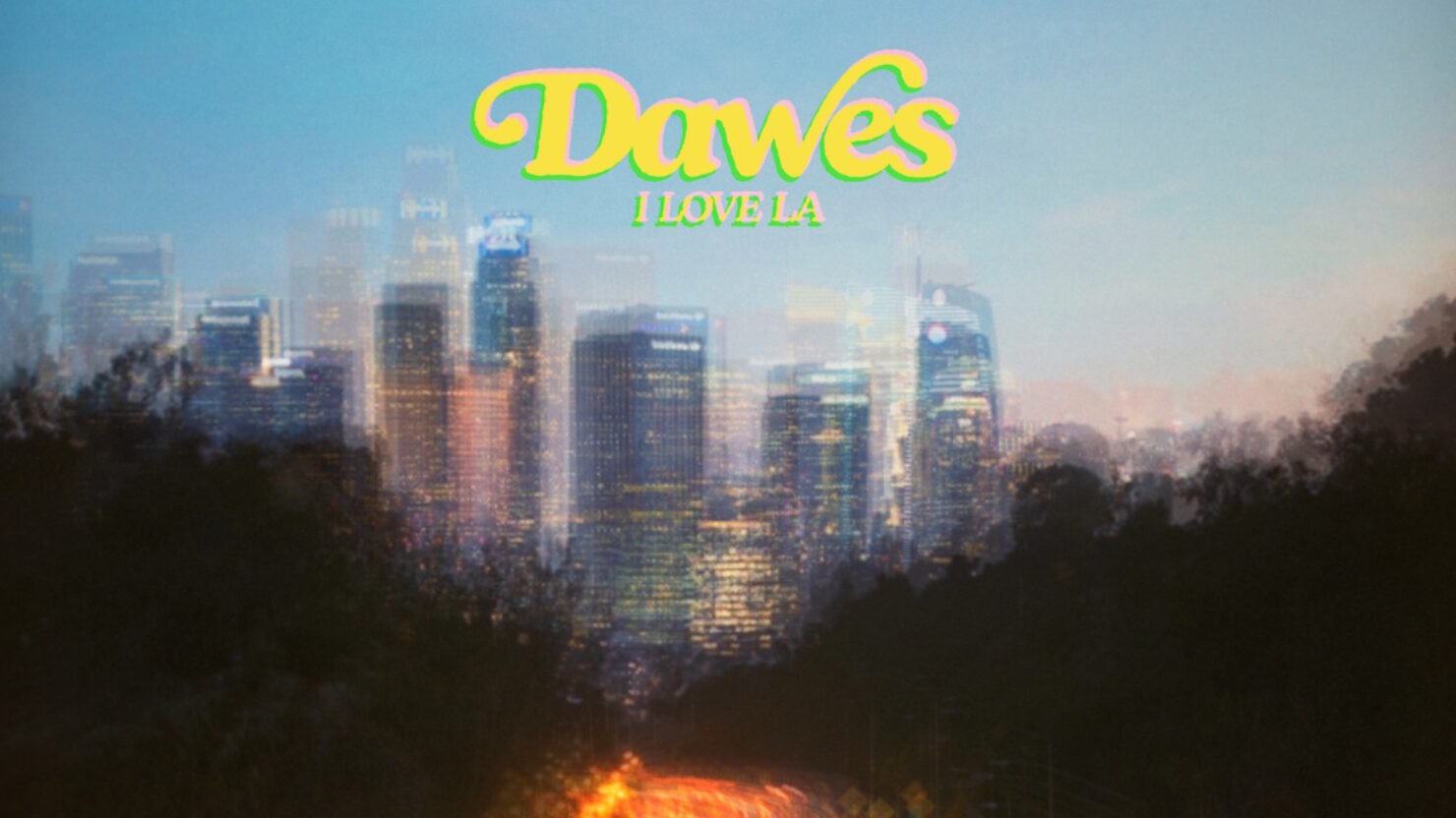 Dawes partage le single `` I Love La '' au profit des efforts de secours de Los Angeles Wild Infire Relief