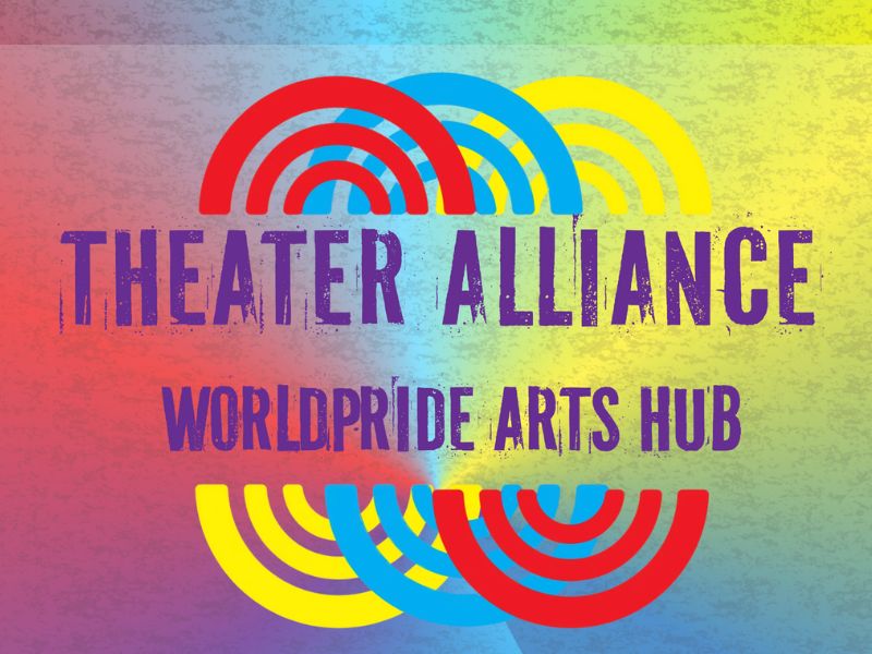 Theatre Alliance annonce WorldPride Arts Hub